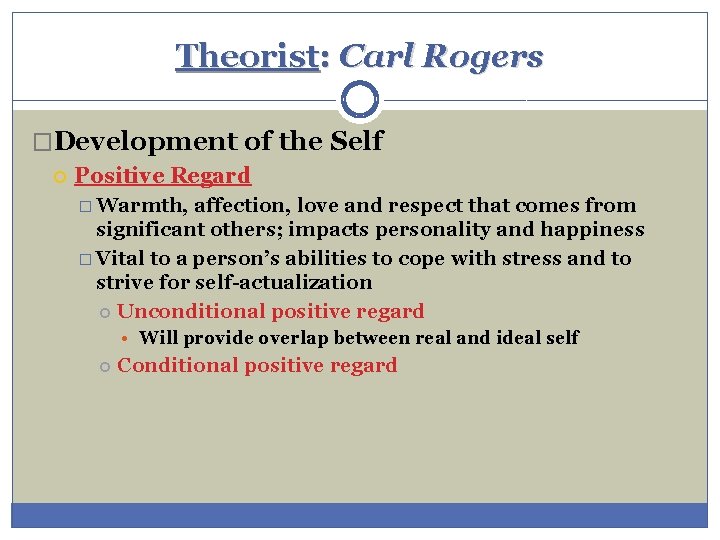 Theorist: Carl Rogers �Development of the Self Positive Regard � Warmth, affection, love and Theorist: Carl Rogers �Development of the Self Positive Regard � Warmth, affection, love and