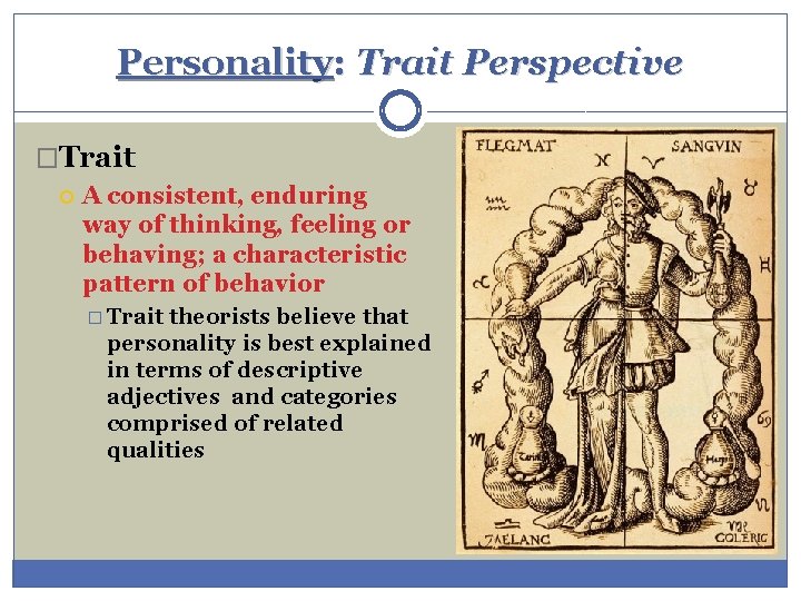 Personality: Trait Perspective �Trait A consistent, enduring way of thinking, feeling or behaving; a