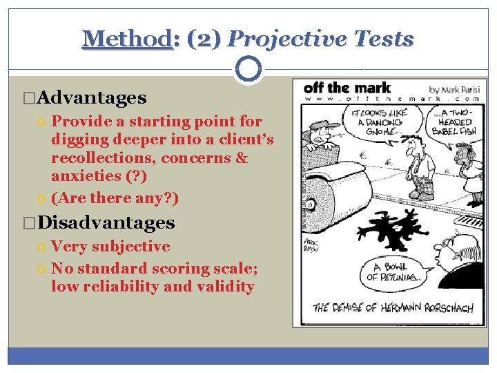 Method: (2) Projective Tests �Advantages Provide a starting point for digging deeper into a Method: (2) Projective Tests �Advantages Provide a starting point for digging deeper into a