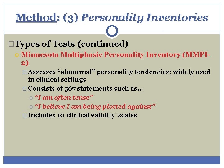 Method: (3) Personality Inventories �Types of Tests (continued) Minnesota Multiphasic Personality Inventory (MMPI 2)