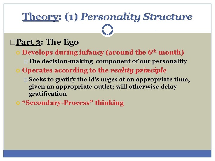 Theory: (1) Personality Structure �Part 3: The Ego Develops during infancy (around the 6