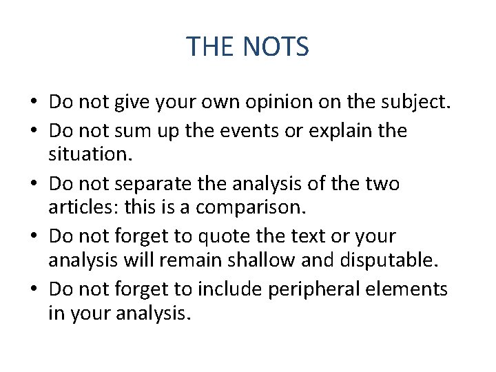 THE NOTS • Do not give your own opinion on the subject. • Do