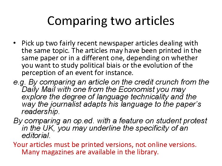 Comparing two articles • Pick up two fairly recent newspaper articles dealing with the