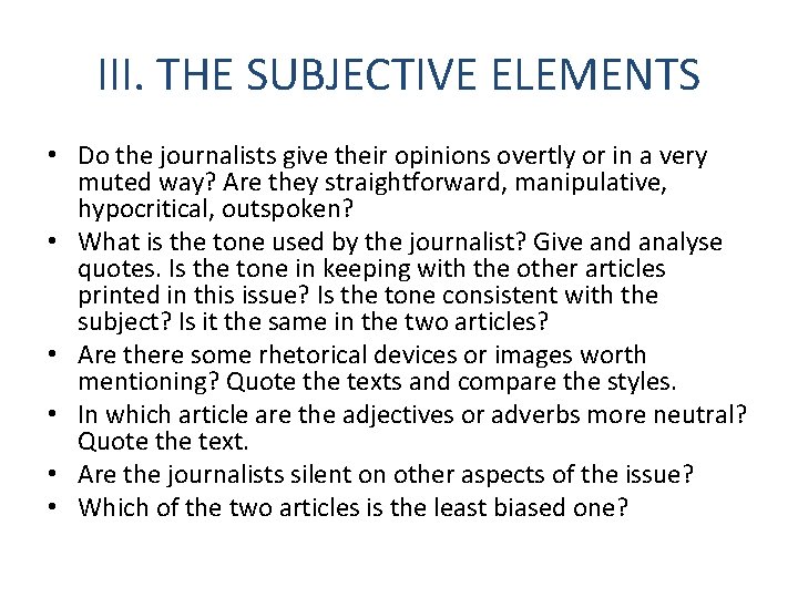 III. THE SUBJECTIVE ELEMENTS • Do the journalists give their opinions overtly or in