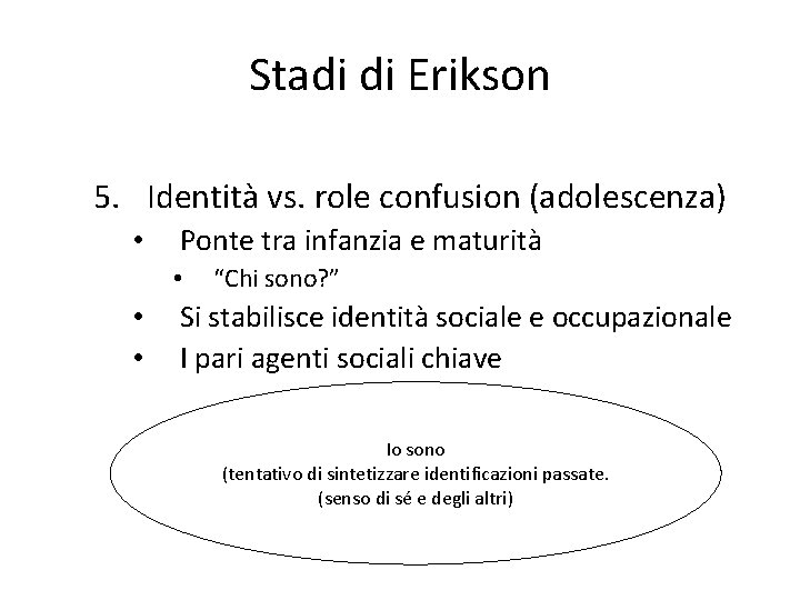 Erik Erikson Teoria Dello Sviluppo Psicosociale 4 La teoria di Erikson Una teoria psicosociale