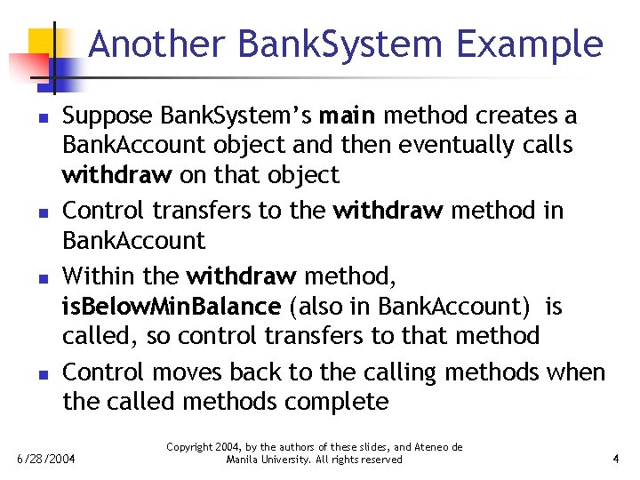 Another Bank. System Example n n Suppose Bank. System’s main method creates a Bank.