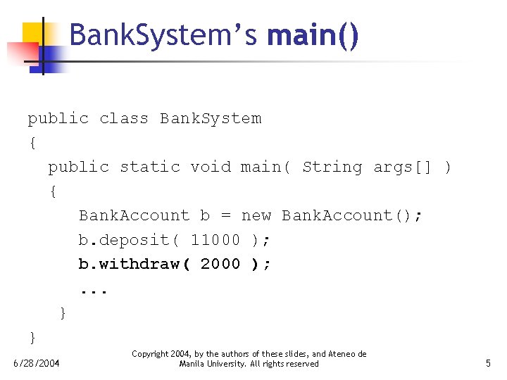 Bank. System’s main() public class Bank. System { public static void main( String args[]