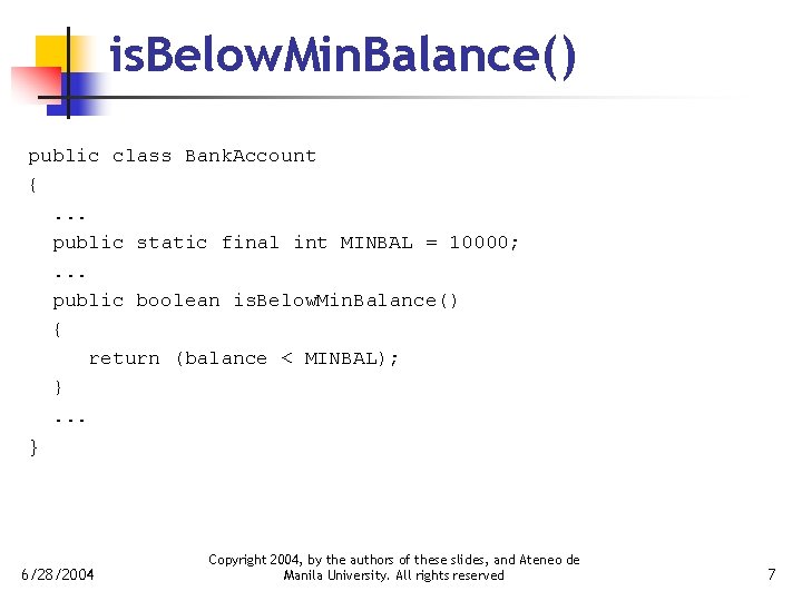 is. Below. Min. Balance() public class Bank. Account {. . . public static final