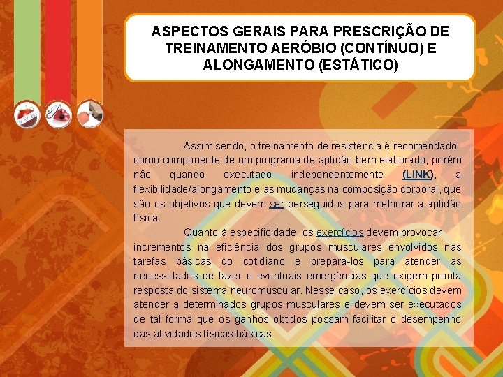 ASPECTOS GERAIS PARA PRESCRIÇÃO DE TREINAMENTO AERÓBIO (CONTÍNUO) E ALONGAMENTO (ESTÁTICO) Assim sendo, o