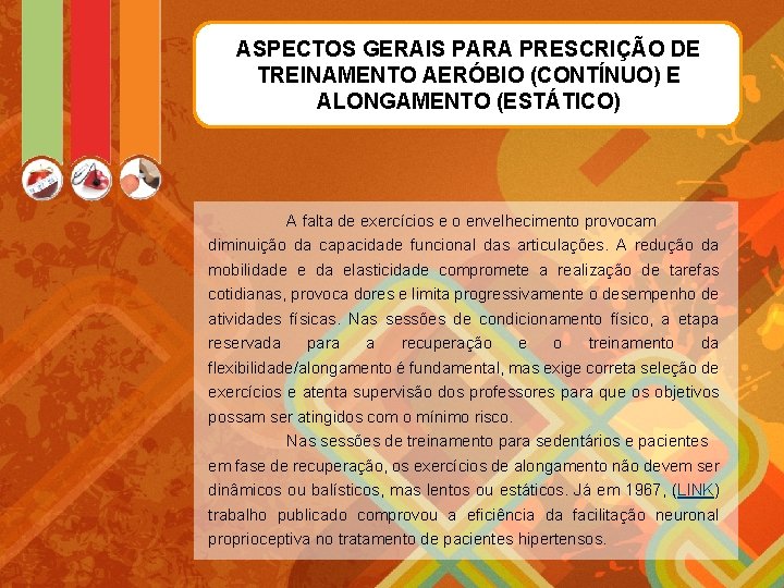 ASPECTOS GERAIS PARA PRESCRIÇÃO DE TREINAMENTO AERÓBIO (CONTÍNUO) E ALONGAMENTO (ESTÁTICO) A falta de