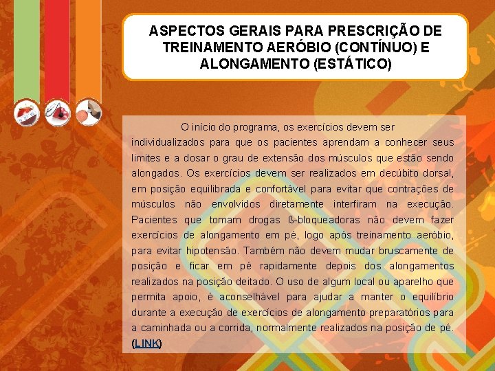 ASPECTOS GERAIS PARA PRESCRIÇÃO DE TREINAMENTO AERÓBIO (CONTÍNUO) E ALONGAMENTO (ESTÁTICO) O início do