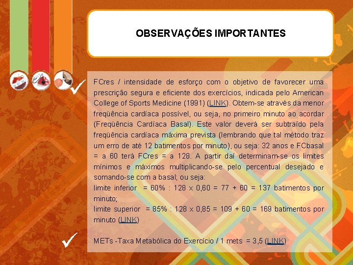 OBSERVAÇÕES IMPORTANTES ü ü FCres / intensidade de esforço com o objetivo de favorecer