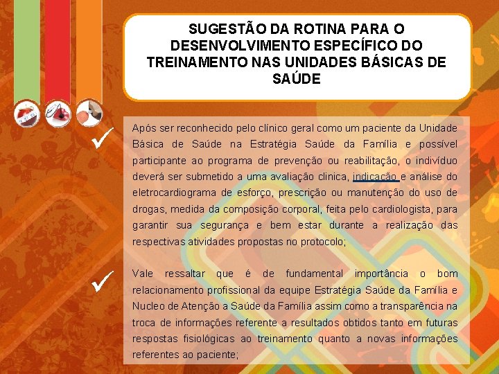 SUGESTÃO DA ROTINA PARA O DESENVOLVIMENTO ESPECÍFICO DO TREINAMENTO NAS UNIDADES BÁSICAS DE SAÚDE