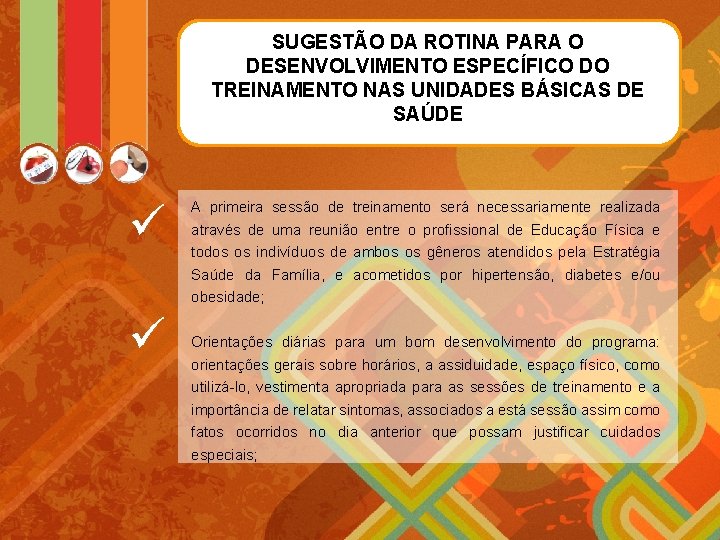 SUGESTÃO DA ROTINA PARA O DESENVOLVIMENTO ESPECÍFICO DO TREINAMENTO NAS UNIDADES BÁSICAS DE SAÚDE