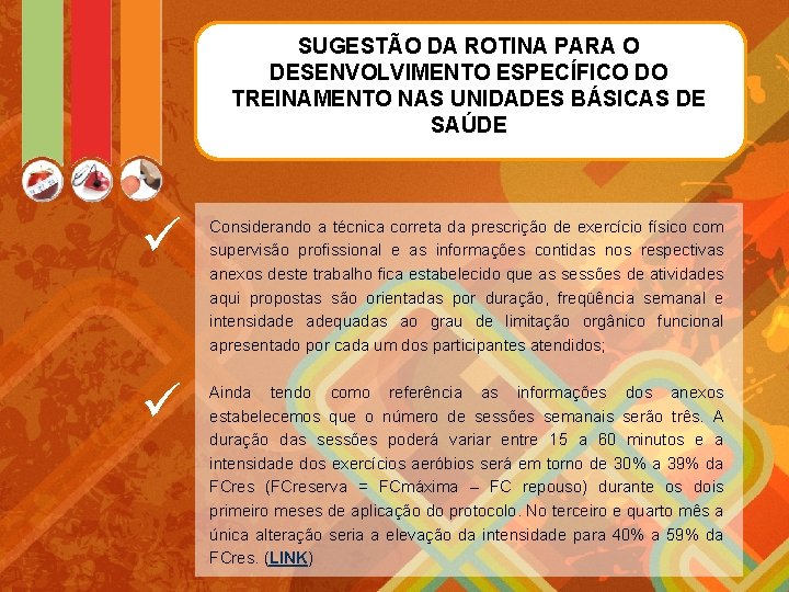 SUGESTÃO DA ROTINA PARA O DESENVOLVIMENTO ESPECÍFICO DO TREINAMENTO NAS UNIDADES BÁSICAS DE SAÚDE