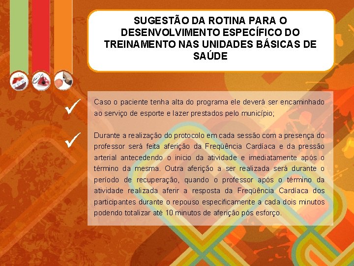 SUGESTÃO DA ROTINA PARA O DESENVOLVIMENTO ESPECÍFICO DO TREINAMENTO NAS UNIDADES BÁSICAS DE SAÚDE