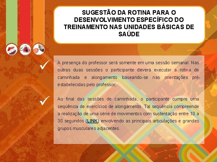 SUGESTÃO DA ROTINA PARA O DESENVOLVIMENTO ESPECÍFICO DO TREINAMENTO NAS UNIDADES BÁSICAS DE SAÚDE