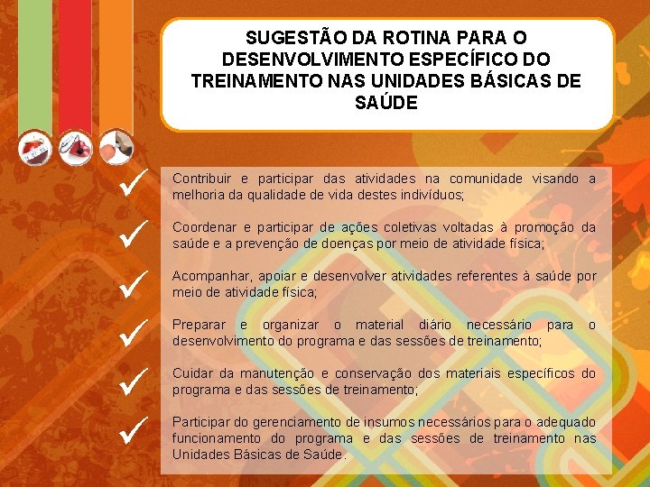 SUGESTÃO DA ROTINA PARA O DESENVOLVIMENTO ESPECÍFICO DO TREINAMENTO NAS UNIDADES BÁSICAS DE SAÚDE