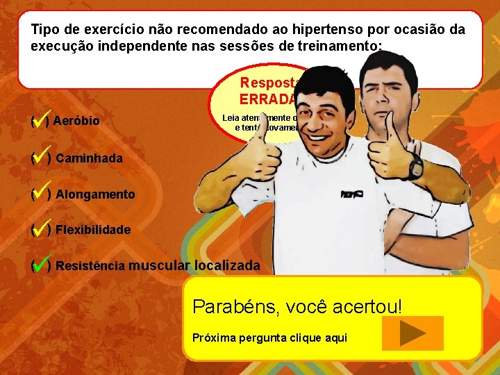 Tipo de exercício não recomendado ao hipertenso por ocasião da execução independente nas sessões
