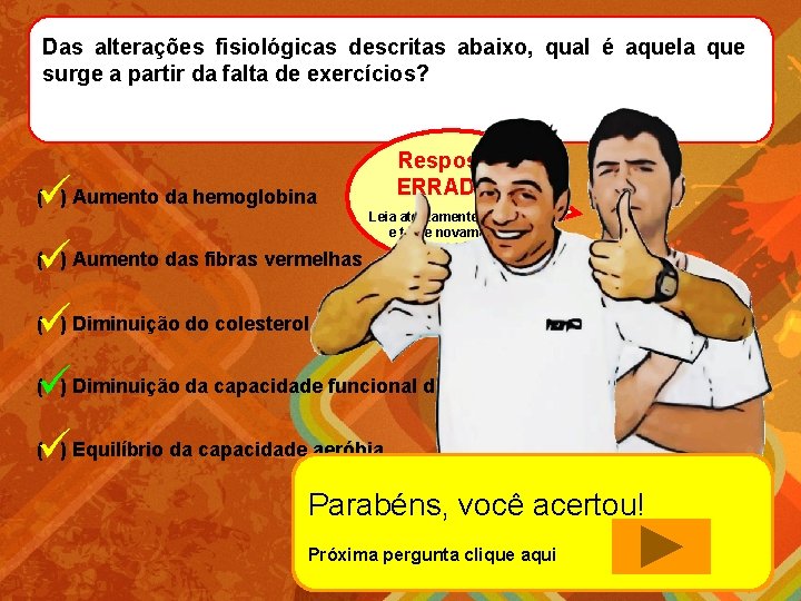 Das alterações fisiológicas descritas abaixo, qual é aquela que surge a partir da falta