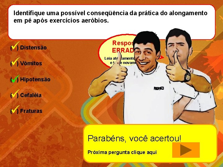 Identifique uma possível conseqüência da prática do alongamento em pé após exercícios aeróbios. (