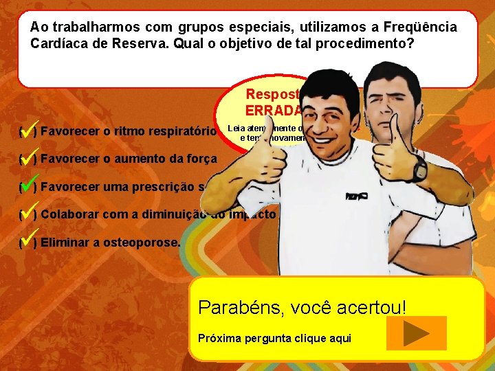 Ao trabalharmos com grupos especiais, utilizamos a Freqüência Cardíaca de Reserva. Qual o objetivo