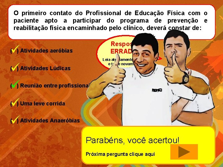 O primeiro contato do Profissional de Educação Física com o paciente apto a participar