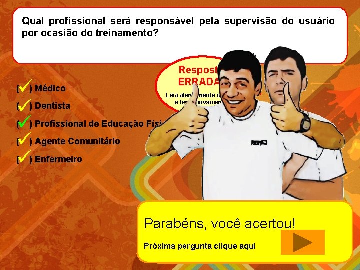 Qual profissional será responsável pela supervisão do usuário por ocasião do treinamento? ü) Médico