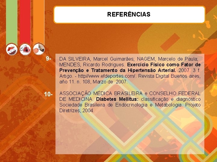 REFERÊNCIAS 9 - DA SILVEIRA, Marcel Guimarães; NAGEM, Marcelo de Paula; MENDES, Ricardo Rodrigues.