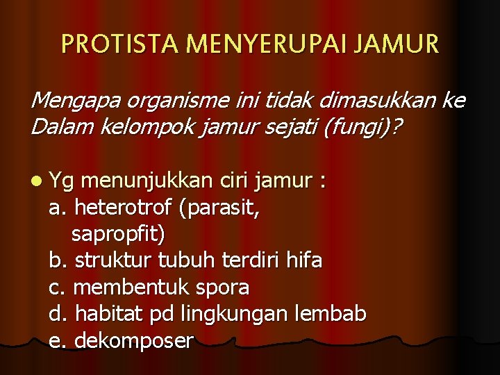 PROTISTA MENYERUPAI JAMUR Mengapa organisme ini tidak dimasukkan ke Dalam kelompok jamur sejati (fungi)?