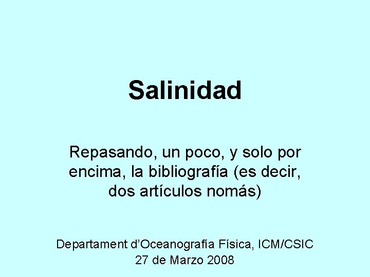 Salinidad Repasando, un poco, y solo por encima, la bibliografía (es decir, dos artículos