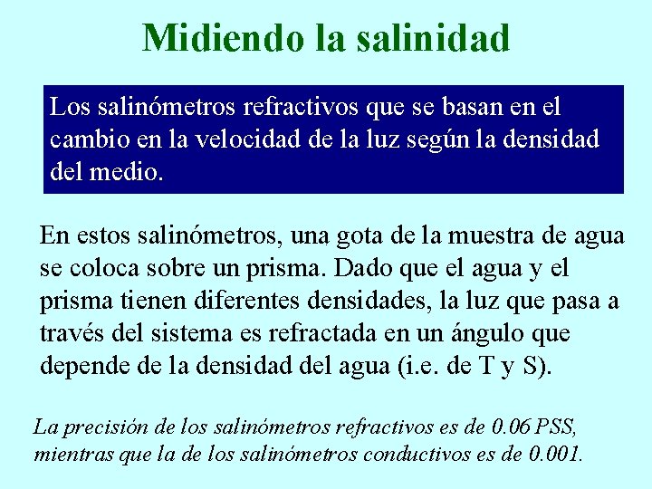 Midiendo la salinidad Los salinómetros refractivos que se basan en el cambio en la