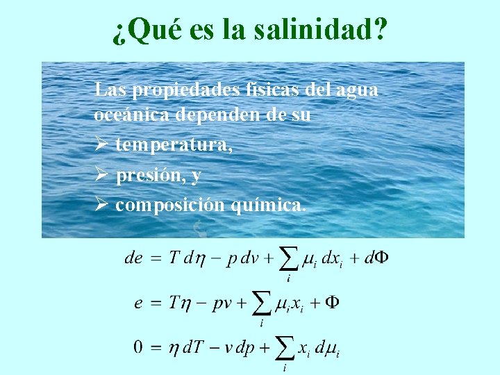 ¿Qué es la salinidad? Las propiedades físicas del agua oceánica dependen de su Ø