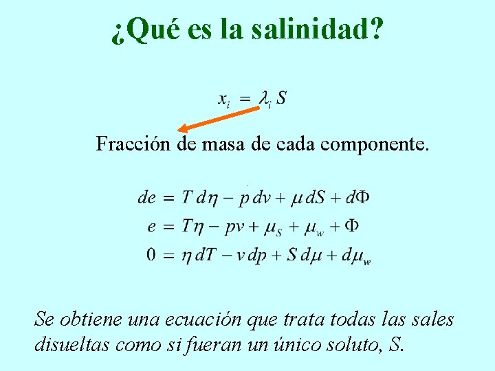 ¿Qué es la salinidad? Fracción de masa de cada componente. Se obtiene una ecuación