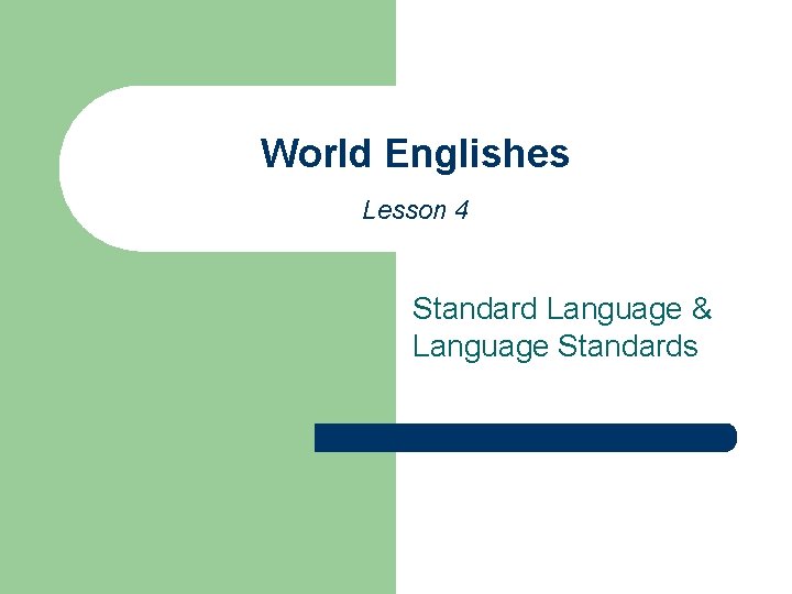 World Englishes Lesson 4 Standard Language & Language Standards World Englishes Lesson 4 Standard Language & Language Standards