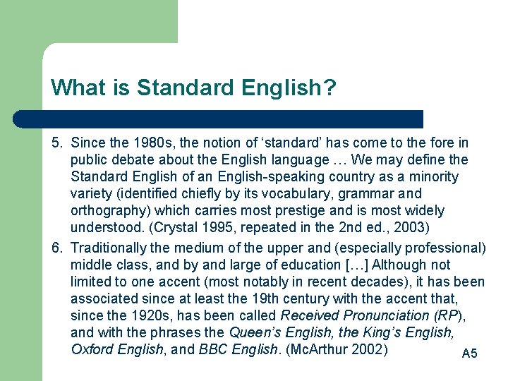 What is Standard English? 5. Since the 1980 s, the notion of ‘standard’ has What is Standard English? 5. Since the 1980 s, the notion of ‘standard’ has