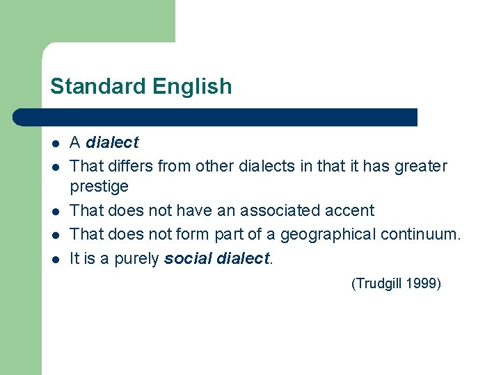 Standard English l l l A dialect That differs from other dialects in that Standard English l l l A dialect That differs from other dialects in that