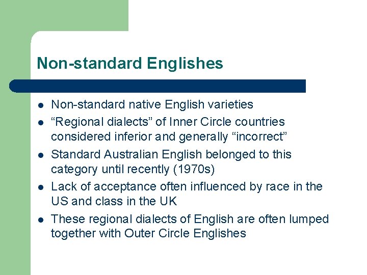 Non-standard Englishes l l l Non-standard native English varieties “Regional dialects” of Inner Circle Non-standard Englishes l l l Non-standard native English varieties “Regional dialects” of Inner Circle