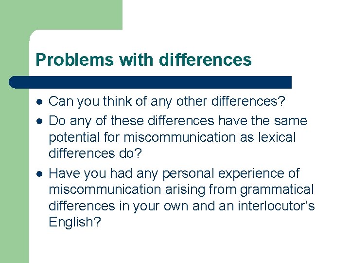 Problems with differences l l l Can you think of any other differences? Do Problems with differences l l l Can you think of any other differences? Do