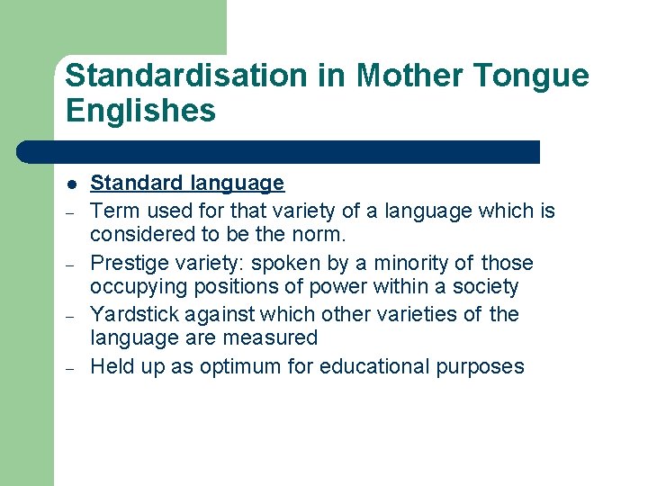 Standardisation in Mother Tongue Englishes l - Standard language Term used for that variety Standardisation in Mother Tongue Englishes l - Standard language Term used for that variety
