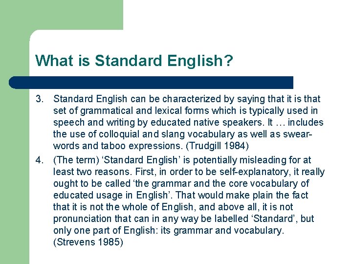 What is Standard English? 3. Standard English can be characterized by saying that it What is Standard English? 3. Standard English can be characterized by saying that it