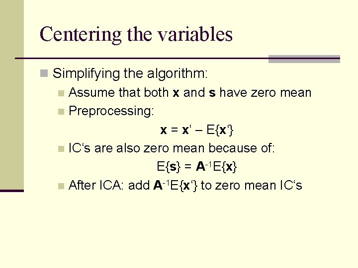 Centering the variables n Simplifying the algorithm: n Assume that both x and s