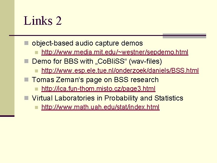 Links 2 n object-based audio capture demos n http: //www. media. mit. edu/~westner/sepdemo. html