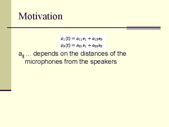 Motivation aij. . . depends on the distances of the microphones from the speakers