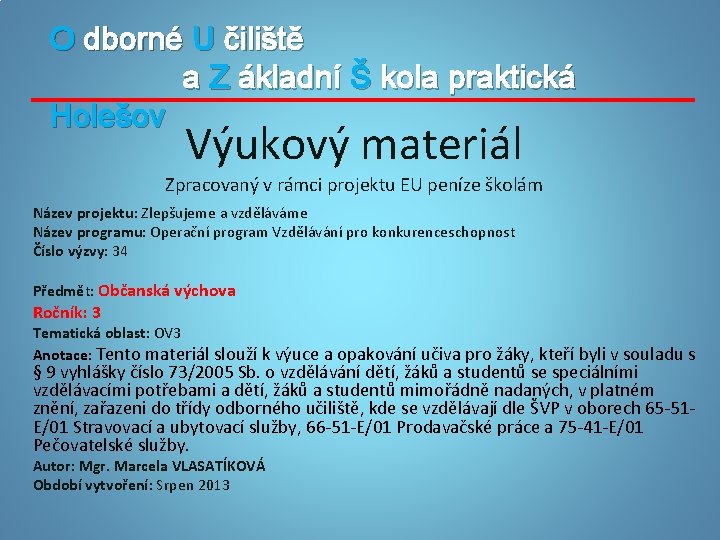 O dborné U čiliště a Z ákladní Š kola praktická Holešov Výukový materiál Zpracovaný