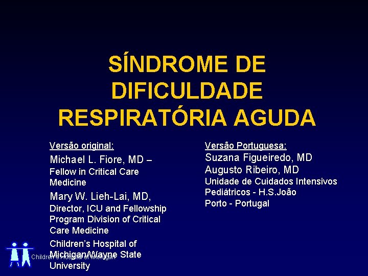 SÍNDROME DE DIFICULDADE RESPIRATÓRIA AGUDA Versão original: Versão Portuguesa: Michael L. Fiore, MD –