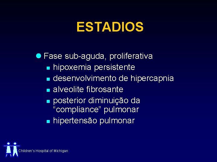 ESTADIOS l Fase sub-aguda, proliferativa n hipoxemia persistente n desenvolvimento de hipercapnia n alveolite