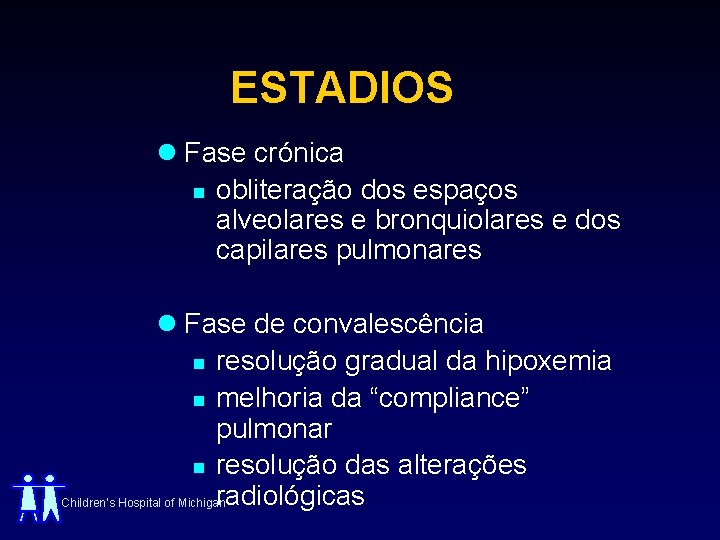 ESTADIOS l Fase crónica n obliteração dos espaços alveolares e bronquiolares e dos capilares