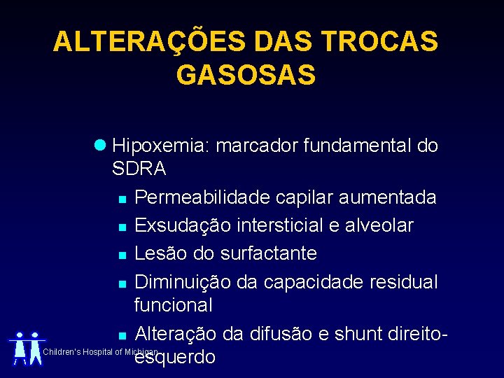 ALTERAÇÕES DAS TROCAS GASOSAS l Hipoxemia: marcador fundamental do SDRA n Permeabilidade capilar aumentada