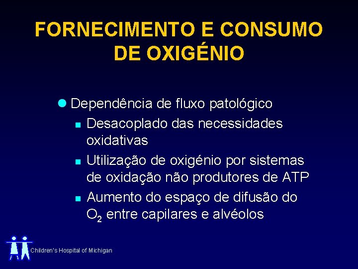 FORNECIMENTO E CONSUMO DE OXIGÉNIO l Dependência de fluxo patológico n Desacoplado das necessidades